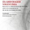 Os 10 Anos da Lei da Arbitragem Voluntária - Balanço e Perspetivas de Futuro - Atas da Conferência de 26 de Outubro de 2022
