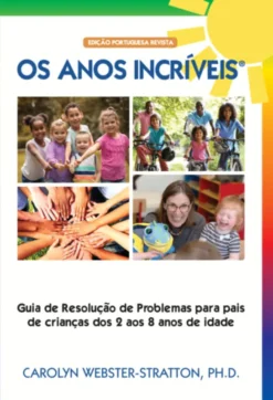 Os Anos Incríveis - Guia de Resolução de Problemas para pais de crianças dos 2 aos 8 anos de idade