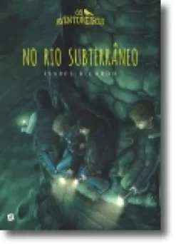 Os Aventureiros no Rio Subterrâneo
