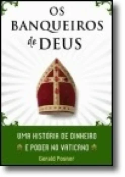 Os Banqueiros de Deus - Uma história de dinheiro e poder no Vaticano