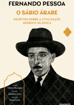 O Sábio Árabe - Escritos sobre a Civilização Arábico-Islâmica
