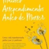 Os Cinco Maiores Arrependimentos Antes de Morrer