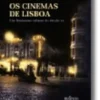 Os Cinemas de Lisboa: um fenómeno urbano do século XX