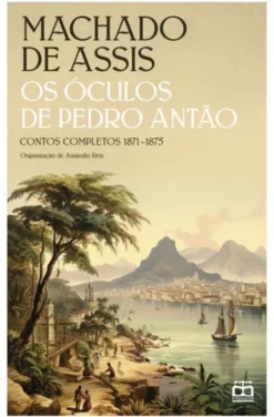 Os Óculos de Pedro Antão - Contos Completos 1871-1875