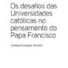 Os Desafios das Universidades Católicas no Pensamento do Papa Francisco
