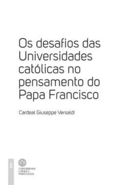 Os Desafios das Universidades Católicas no Pensamento do Papa Francisco