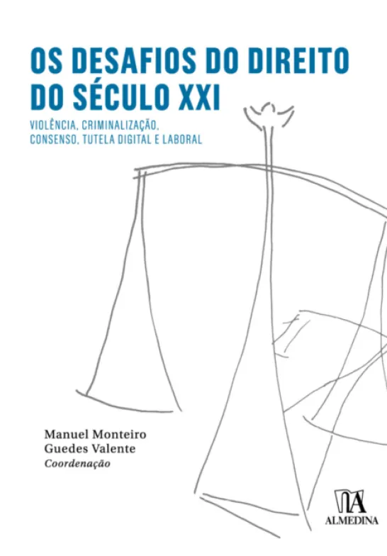 Os Desafios do Direito do Século XXI- Violência, Criminalização, Consenso, Tutela Digital e Laboral