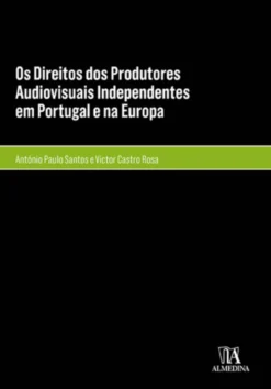 Os Direitos dos Produtores Audiovisuais Independentes em Portugal e na Europa