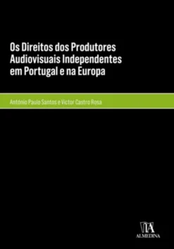 Os Direitos dos Produtores Audiovisuais Independentes em Portugal e na Europa