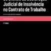 Os Efeitos da Declaração Judicial de Insolvência no Contrato de Trabalho - A Tutela dos Créditos Laborais - 2ª Edição