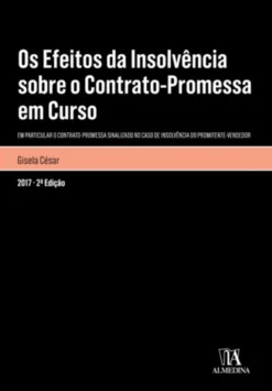 Os Efeitos da Insolvência sobre o Contrato Promessa em Curso - Em Particular o Contrato-Promessa Sinalizado no caso de Insolvência do Promitente Vendedor