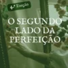 O Segundo Lado da Perfeição