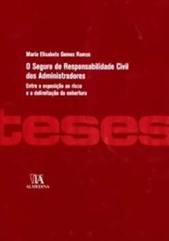 O Seguro de Responsabilidade Civil dos Administradores - Entre a exposição ao risco e a delimitação da cobertura