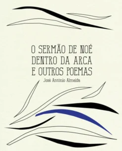 O Sermão de Noé Dentro da Arca e Outros Poemas