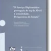 "O Serviço Diplomático português do 25 de Abril à actualidade- Perspectivas de futuro "