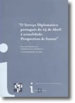 "O Serviço Diplomático português do 25 de Abril à actualidade- Perspectivas de futuro "