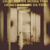 Os Filmes da Minha Vida - Os Meus Filmes da Vida