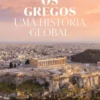Os Gregos - Uma história global