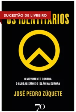 Os Identitários - O Movimento Contra o Globalismo e o Islão na Europa