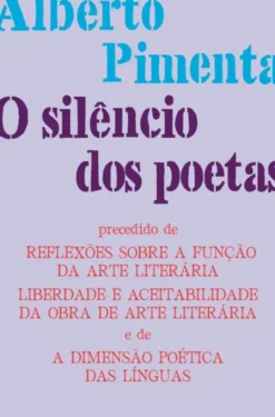 O Silêncio dos Poetas - Precedido de Reflexões Sobre a Função da Arte Literária, Liberdade e Aceitabilidade da Obra de Arte Literária e de A Dimensão Poética das Línguas