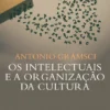 Os Intelectuais e a Organização da Cultura