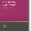O Sistema GATT/OMC - Introdução Histórica e Princípios Fundamentais