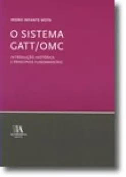 O Sistema GATT/OMC - Introdução Histórica e Princípios Fundamentais