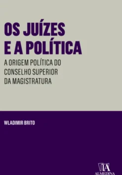 Os Juízes e a Política: a origem política do Conselho Superior da Magistratura