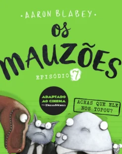 Os Mauzões - Episódio 7 - Achas que ele nos topou?