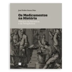 Os Medicamentos na História: História da Farmácia e da Terapêutica