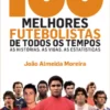 Os 100 Melhores Futebolistas de Todos os Tempos