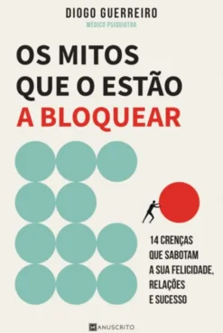 Os Mitos que o Estão a Bloquear