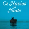 Os Navios da Noite