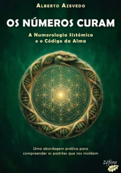 Os Números Curam - A Numerologia Sistémica e o Código da Alma