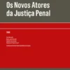 Os Novos Atores da Justiça Penal