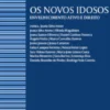 Os Novos Idosos - Envelhecimento Ativo e Direito