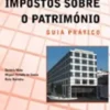 Os Novos Impostos Sobre o Património - Guia Prático