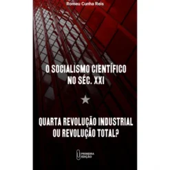 O Socialismo Científico No Séc. XXI - Quarta Revolução Industrial Ou Revolução Total?