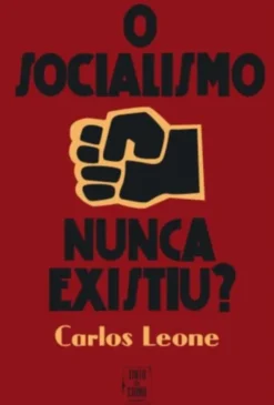 O Socialismo Nunca Existiu?