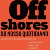 Os offshores do nosso quotidiano