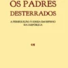 Os Padres Desterrados - A perseguição à Igreja em Espinho na 1ª República