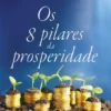 Os 8 pilares da prosperidade