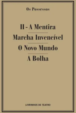 Os Possessos - II - A Mentira - Marcha Invencível - O Novo Mundo - A Bolha