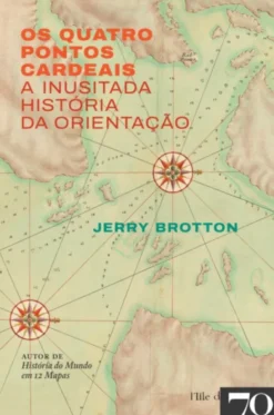Os Quatro Pontos Cardeais - A Inusitada História da Orientação