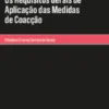 Os Requisitos Gerais de Aplicação das Medidas de Coação