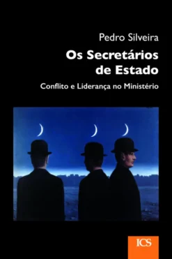 Os Secretários de Estado- Conflito e Liderança no Ministério