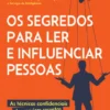 Os Segredos para Ler e Influenciar Pessoas