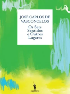 Os Sete Sentidos e Outros Lugares