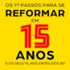Os 1ºs Passos para se Reformar em 15 Anos