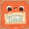 Os Superpoderes dos Livros